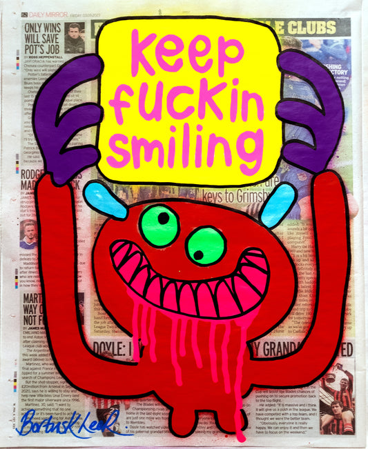 Keep fuckin smiling by Bortusk Leer