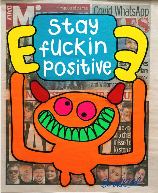 stay fuckin positive by Bortusk Leer