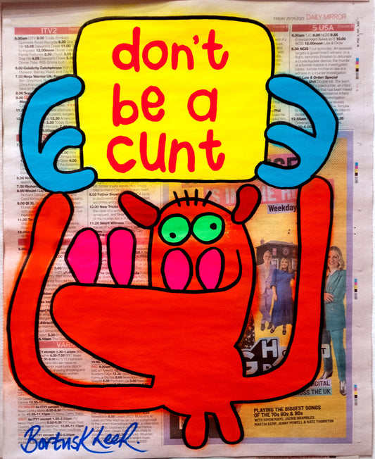 don't be a cunt by Bortusk Leer