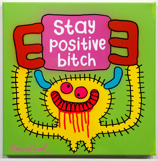 Stay positive bitch by Bortusk Leer